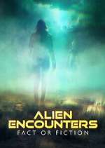 Watch Alien Encounters: Fact or Fiction M4uhd