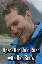 Watch Operation Gold Rush with Dan Snow M4uhd