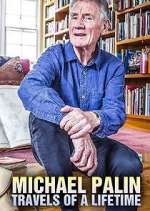 Watch Michael Palin: Travels of a Lifetime M4uhd