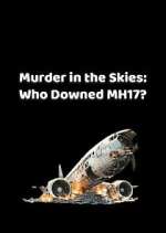 Watch Murder in the Skies: Who Downed MH17? M4uhd