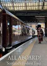 Watch All Aboard! Scotland\'s Poshest Train M4uhd
