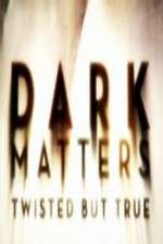 Watch Dark Matters Twisted But True M4uhd
