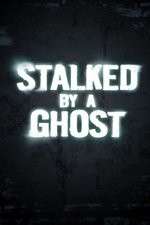 Watch Stalked By A Ghost M4uhd