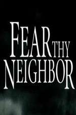Watch Fear Thy Neighbor M4uhd