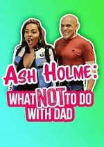 Watch Ash Holme: What Not To Do With Dad M4uhd