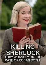 Watch Killing Sherlock: Lucy Worsley on the Case of Conan Doyle M4uhd