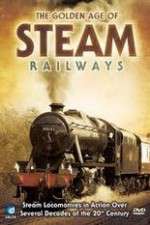 Watch The Golden Age of Steam Railways M4uhd