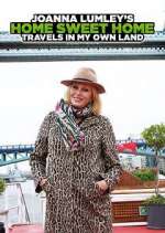 Watch Joanna Lumley's Home Sweet Home: Travels in My Own Land M4uhd