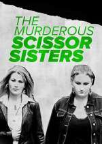 Watch The Murderous Scissor Sisters M4uhd