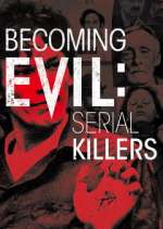 Watch Becoming Evil: Serial Killers M4uhd