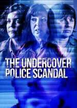 Watch The Undercover Police Scandal: Love and Lies Exposed M4uhd