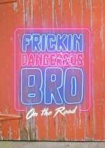 Watch Frickin Dangerous Bro... On the Road M4uhd