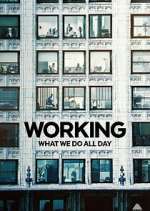 Watch Working: What We Do All Day M4uhd