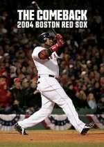Watch The Comeback: 2004 Boston Red Sox M4uhd