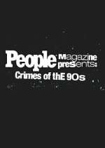 Watch People Magazine Presents: Crimes of the '90s M4uhd