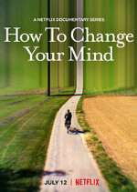Watch How to Change Your Mind M4uhd