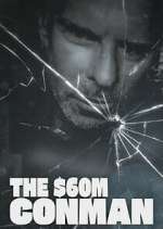 Watch The Sixty Million Dollar Conman M4uhd