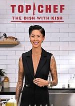 Watch Top Chef: The Dish with Kish M4uhd