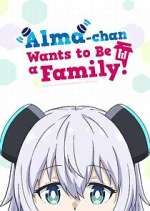 Watch Alma-chan Wants to Be a Family! M4uhd
