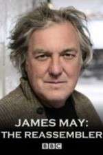 Watch James May The Reassembler M4uhd