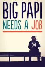 Watch Big Papi Needs a Job M4uhd