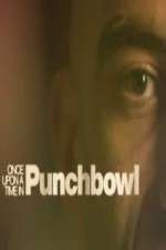 Watch Once Upon A Time in Punchbowl M4uhd