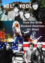 Watch How the Brits Rocked America: Go West M4uhd