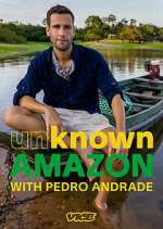 Watch Unknown Amazon with Pedro Andrade M4uhd