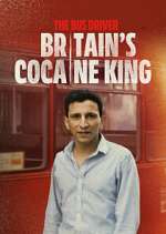 Watch The Bus Driver: Britain\'s Cocaine King M4uhd