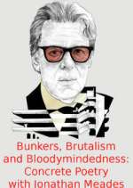 Watch Bunkers, Brutalism and Bloodymindedness: Concrete Poetry with Jonathan Meades M4uhd