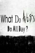 Watch What Do Artists Do All Day? M4uhd