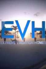 Watch Extreme Vacation Homes M4uhd