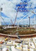 Watch Building Britain's Biggest Nuclear Power Station M4uhd