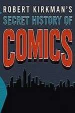 Watch Robert Kirkman's Secret History of Comics M4uhd