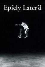 Watch Epicly Later'd M4uhd