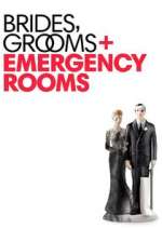 Watch Brides Grooms and Emergency Rooms M4uhd
