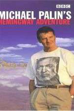 Watch Michael Palin's Hemingway Adventure M4uhd