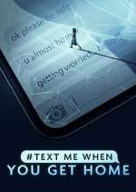Watch #TextMeWhenYouGetHome M4uhd