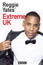 Watch Reggie Yates Extreme UK M4uhd