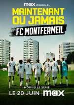 Watch Maintenant ou jamais : FC Montfermeil M4uhd