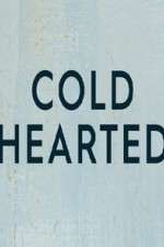 Watch Cold Hearted M4uhd