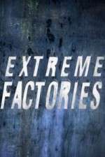 Watch Extreme Factories M4uhd