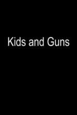 Watch Kids and Guns M4uhd