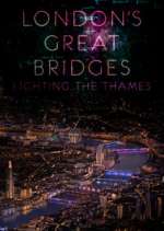 Watch London's Great Bridges: Lighting the Thames M4uhd
