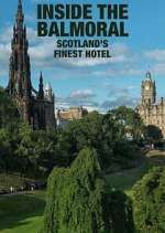 Watch Inside The Balmoral: Scotland's Finest Hotel M4uhd