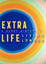 Watch Extra Life: A Short History of Living Longer M4uhd