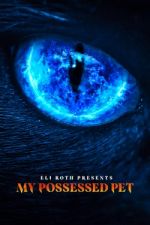 Watch Eli Roth Presents: My Possessed Pet M4uhd