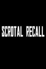 Watch Scrotal Recall M4uhd