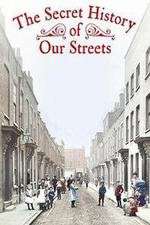 Watch The Secret History of Our Streets M4uhd