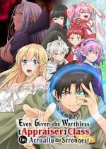 Watch Even Given the Worthless "Appraiser" Class, I\'m Actually the Strongest M4uhd